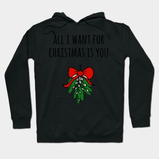 All I Want For Christmas Is You Hoodie